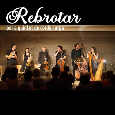 Rebrotar - per a quintet de corda i arpa. Obra d'Anna Amigó. 