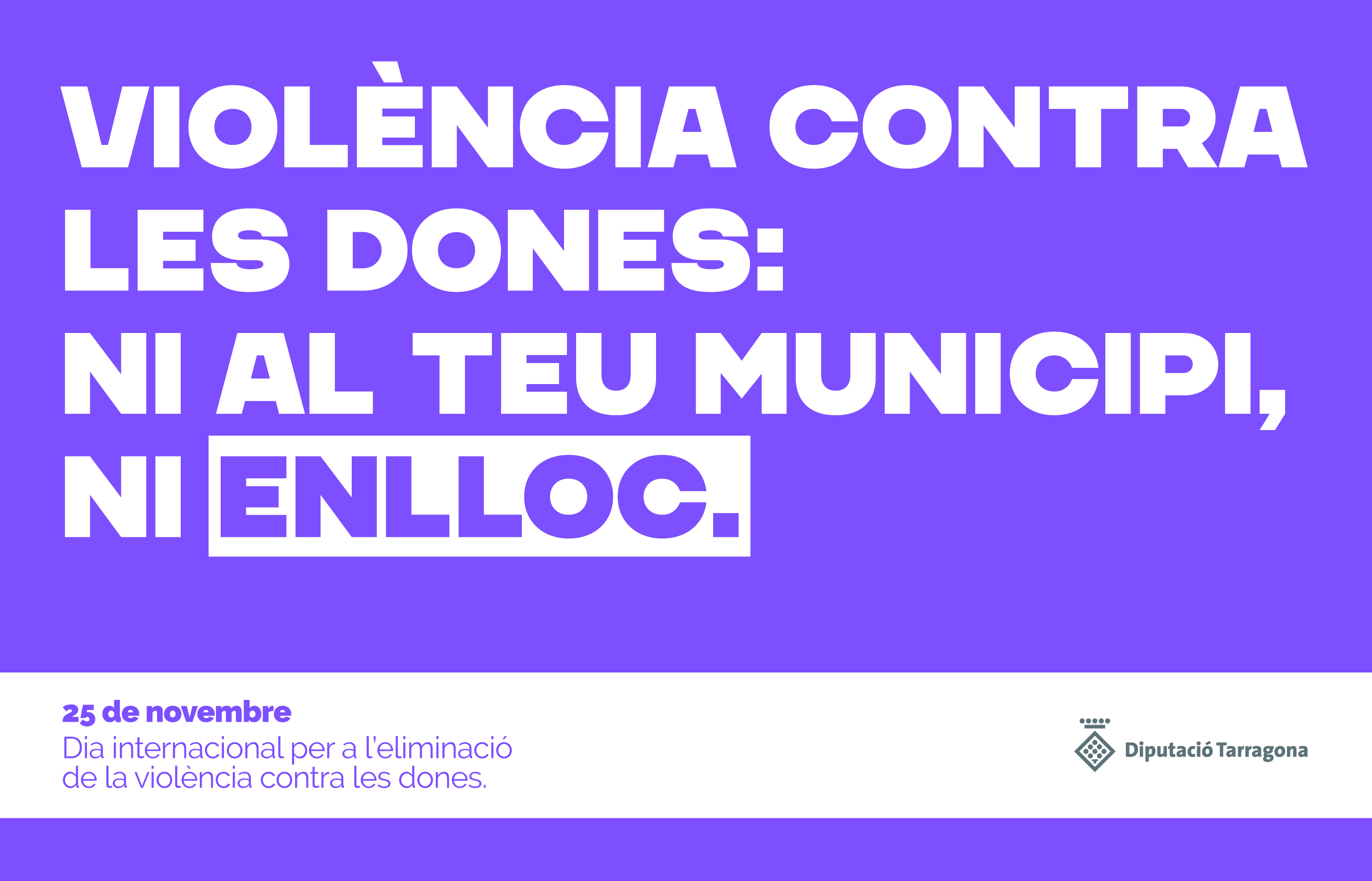 La Diputació de Tarragona s’adhereix al manifest unitari del Dia Internacional per a l’eliminació de la violència envers les dones 